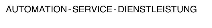 AUTOMATION - SERVICE - DIENSTLEISTUNG